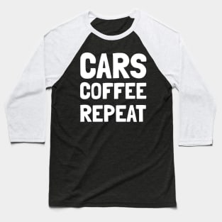 cars coffee repeat Baseball T-Shirt